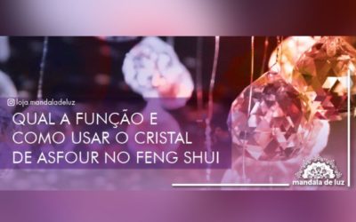Qual a função e como usar o cristal de Asfour no feng shui